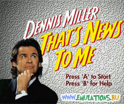   DENNIS MILLER THATS NEWS TO ME